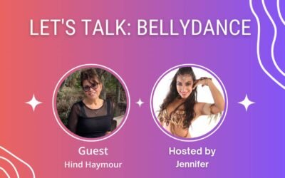 Let’s Talk: Bellydance (Episode 6) | Hind Shares About Being Arab, Muslim and a Bellydancer