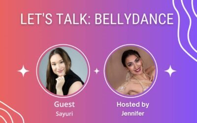 Let’s Talk: Bellydance (Episode 9) – Sayuri on Expectations Vs Authenticity