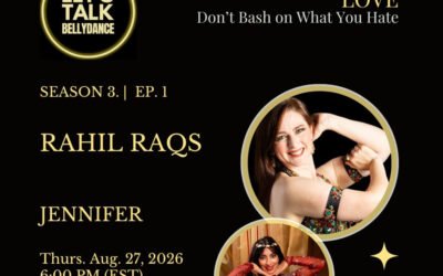 Let’s Talk: Bellydance (szn 3 ep. 1) with Rahil Raqs: Promote What You Love